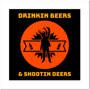 Drinkin Beers & Shootin Deers Posters and Art